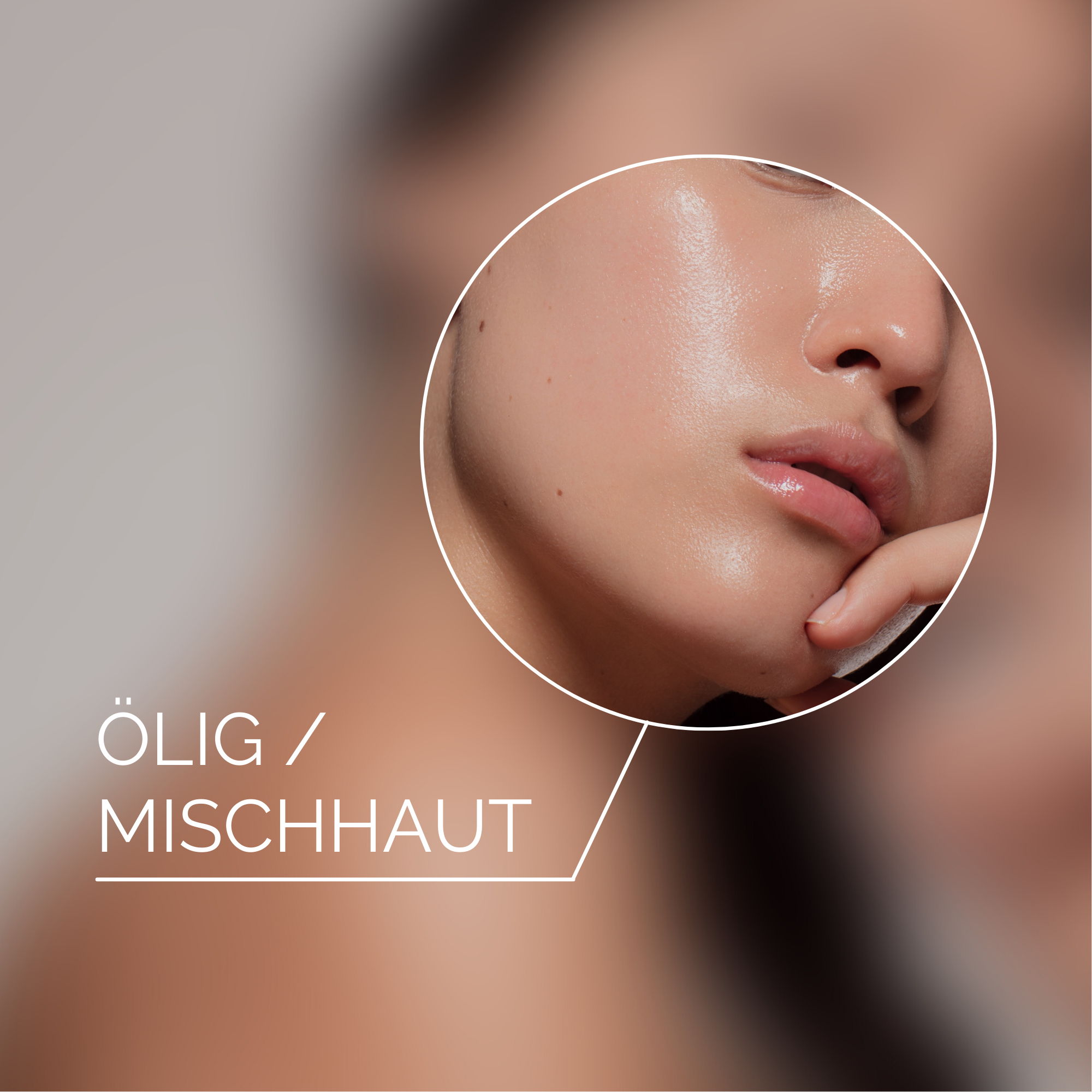 Meine Haut ist: Mischhaut/Ölig